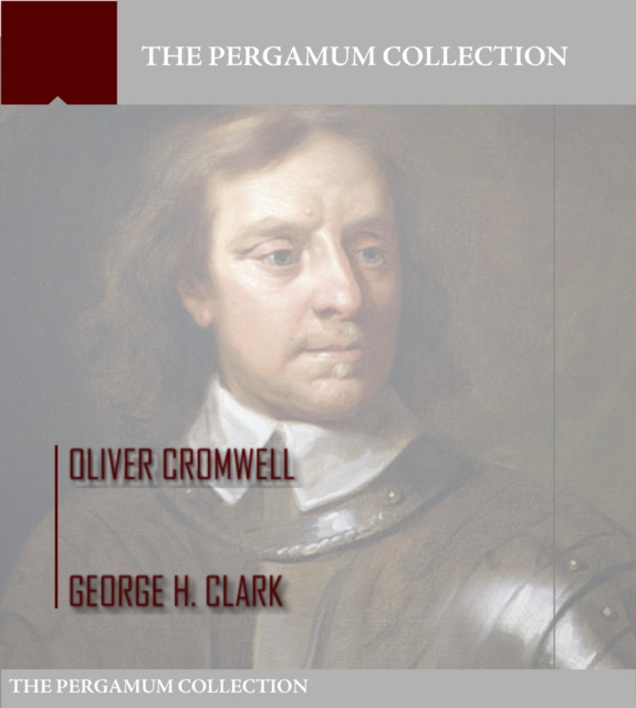 E-knjiga Oliver Cromwell George H. Clark