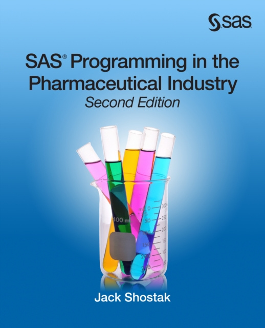 E-kniha SAS Programming in the Pharmaceutical Industry, Second Edition Jack Shostak