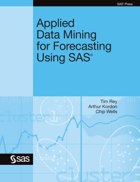 E-book Applied Data Mining for Forecasting Using SAS Tim Rey