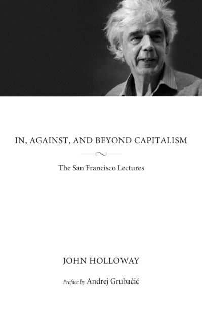 E-kniha In, Against, And Beyond Capitalism John Holloway
