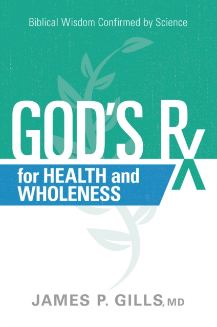 E-knjiga God's Rx for Health and Wholeness James P. Gills