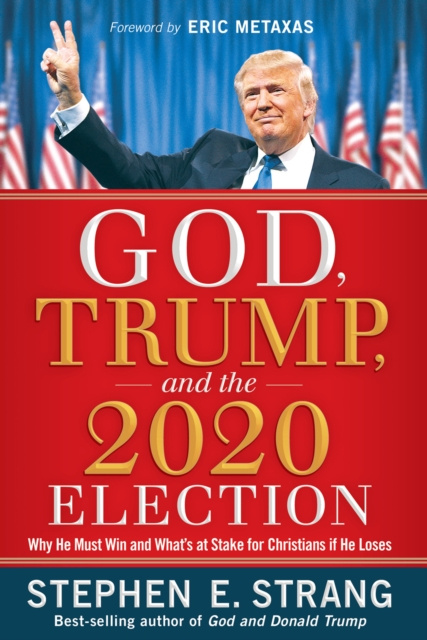 E-kniha God, Trump, and the 2020 Election Stephen E. Strang