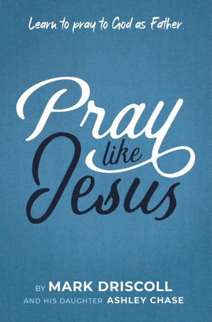 E-knjiga Pray Like Jesus Mark Driscoll