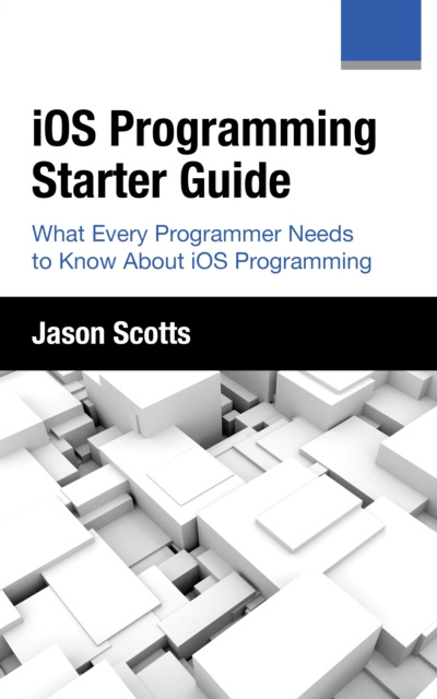 E-book iOS Programming: Starter Guide: What Every Programmer Needs to Know About iOS Programming Jason Scotts