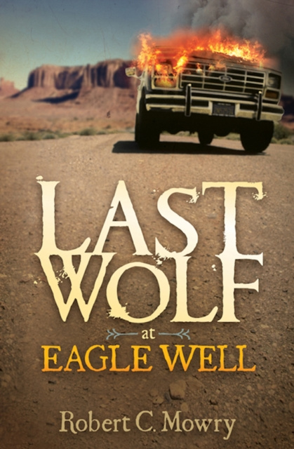 E-book Last Wolf at Eagle Well Robert C. Mowry