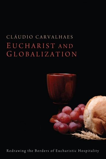 E-knjiga Eucharist and Globalization Claudio Carvalhaes