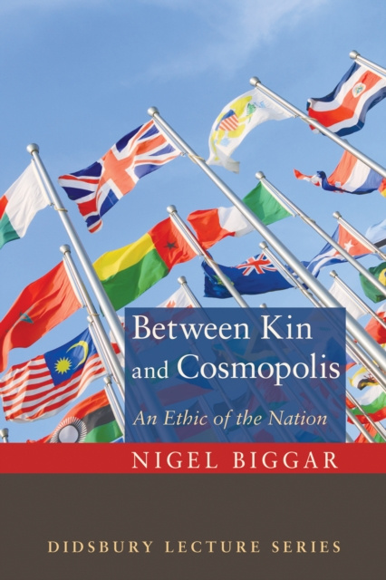 E-kniha Between Kin and Cosmopolis Nigel Biggar