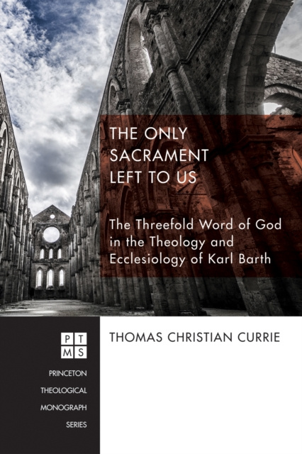 E-Book Only Sacrament Left to Us Thomas Christian Currie