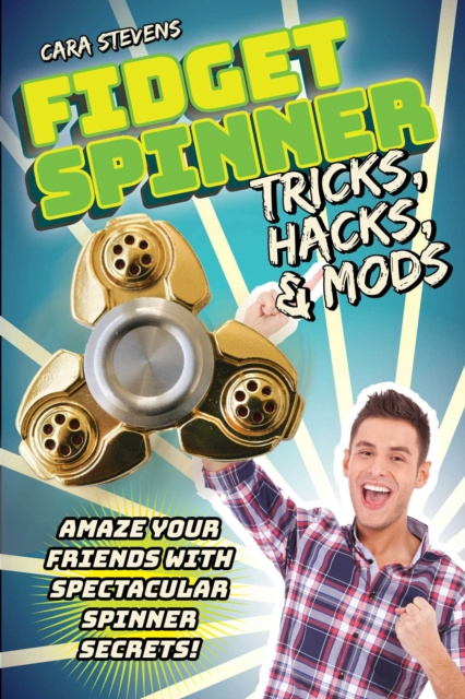 E-Book Fidget Spinner Tricks, Hacks & Mods Cara J. Stevens