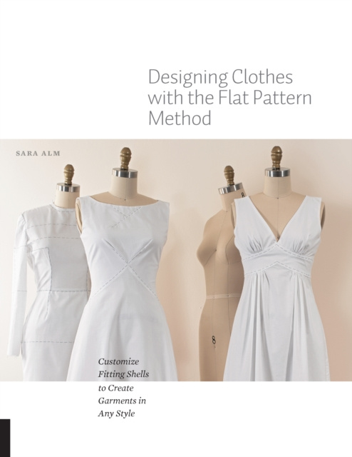E-book Designing Clothes with the Flat Pattern Method Sara Alm