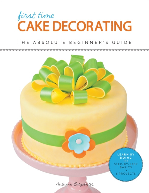 ebook First Time Cake Decorating Autumn Carpenter