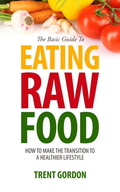 E-knjiga Basic Guide To Eating Raw Food Trent Gordon