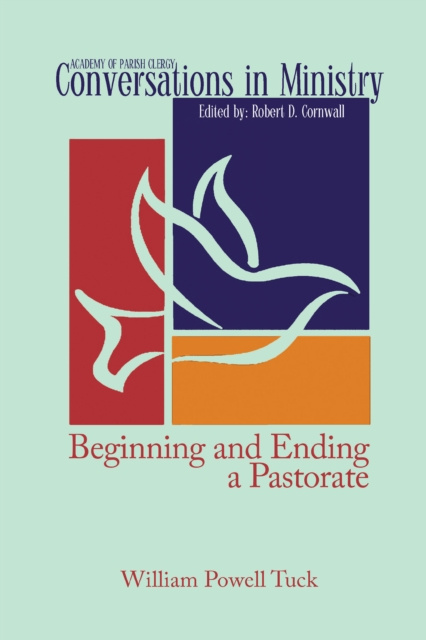 E-knjiga Beginning and Ending a Pastorate William Powell Tuck