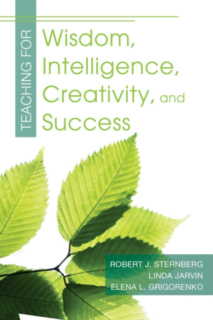 E-knjiga Teaching for Wisdom, Intelligence, Creativity, and Success Robert J. Sternberg