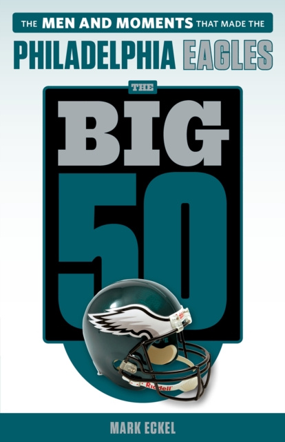 E-knjiga Big 50: Philadelphia Eagles Mark Eckel