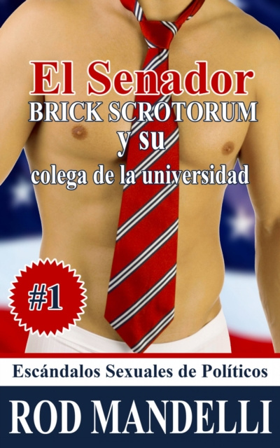 E-kniha El Senador Brick Scrotorum Y Su Colega De La Universidad Rod Mandelli
