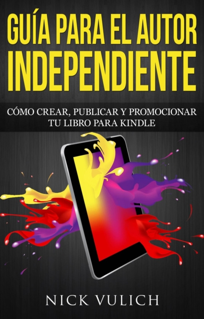 E-kniha Guia Para El Autor Independiente: Como Crear, Publicar Y Promocionar Tu Libro Para Kindle Nick Vulich