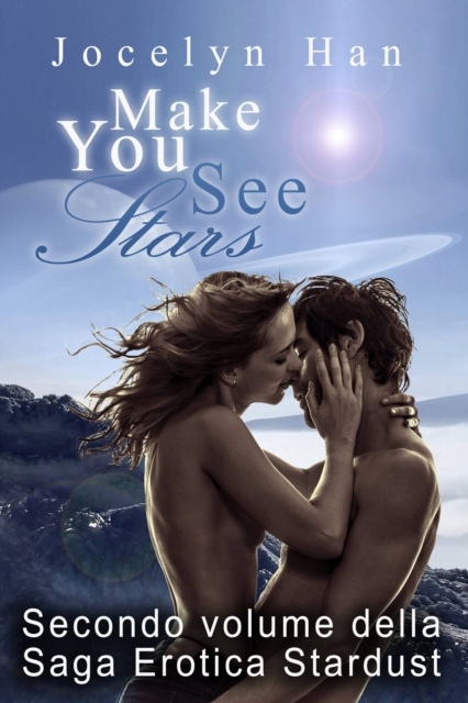 E-book Make You See Stars (Secondo Volume Della Saga Erotica Stardust) Jocelyn Han