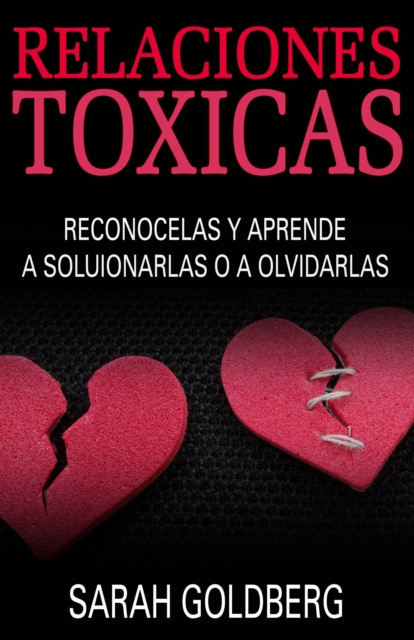 E-kniha Relaciones Toxicas - Reconocelas Y Aprende A Solucionarlas O A Olvidarlas Sarah Goldberg