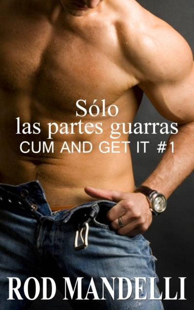 E-kniha Solo Las Partes Guarras: Cum And Get It #1 Rod Mandelli