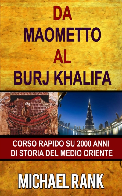 E-kniha Da Maometto Al Burj Khalifa - Corso Rapido Su 2000 Anni Di Storia Del Medio Oriente Michael Rank