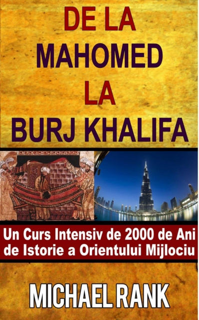 E-book De La Mahomed La Burj Khalifa: Un Curs Intensiv De 2000 De Ani De Istorie A Orientului Mijlociu Michael Rank