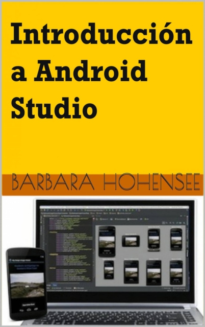 E-kniha Introduccion A Android Studio. Incluye Proyectos Reales Y El Codigo Fuente Barbara Hohensee