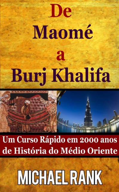 E-kniha De Maome A Burj Khalifa: Um Curso Rapido Em 2000 Anos De Historia Do Medio Oriente Michael Rank