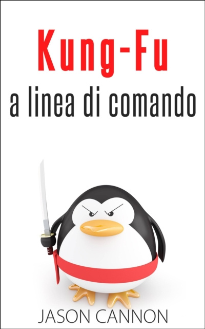 E-book Kung-Fu A Linea Di Comando Jason Cannon