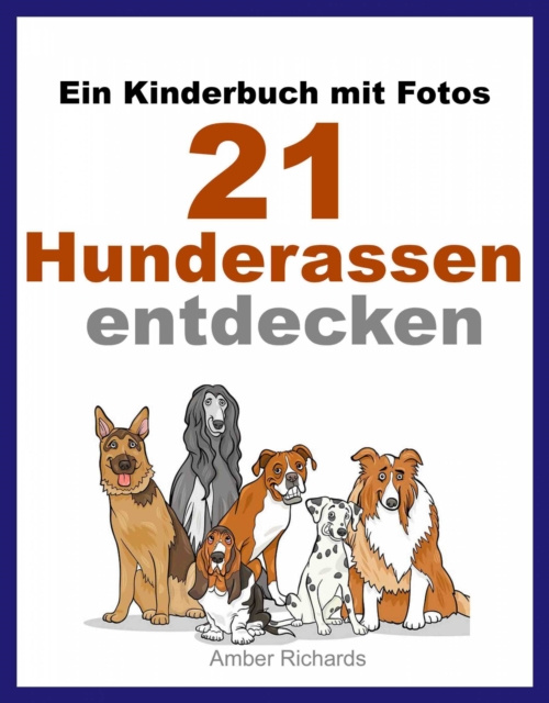 E-book Ein Kinderbuch mit Fotos:  21 Hunderassen entdecken Amber Richards