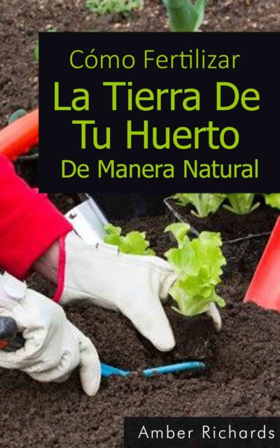 E-kniha Como Fertilizar La Tierra De Tu Huerto De Manera Natural Amber Richards