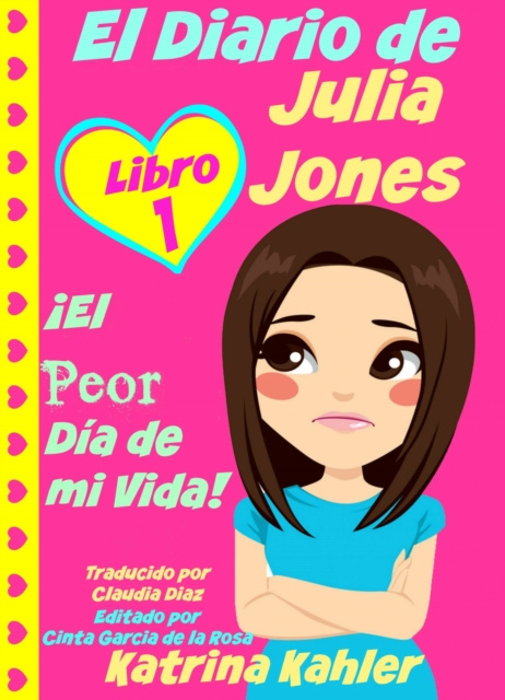 E-kniha El Diario de Julia Jones - Libro 1: !El Peor Dia de mi Vida! Katrina Kahler