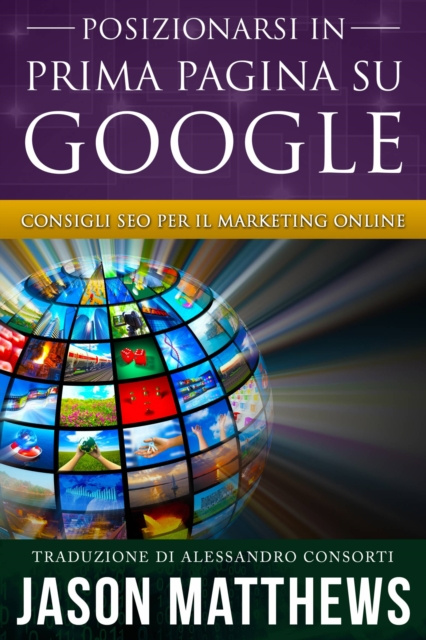 E-book Posizionarsi in Prima Pagina su Google - Consigli SEO per il Marketing Online Jason Matthews