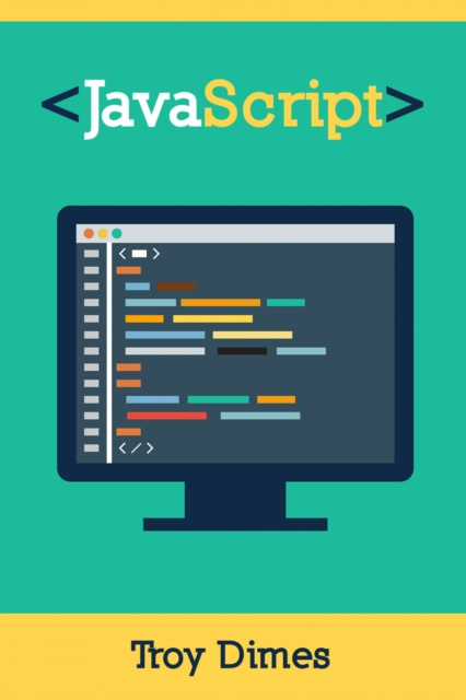 E-kniha Javascript: Un Manuale Per Imparare La Programmazione In Javascript Troy Dimes