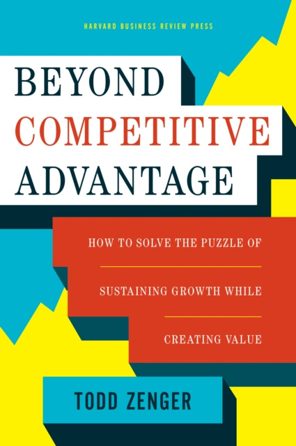 E-knjiga Beyond Competitive Advantage Todd Zenger