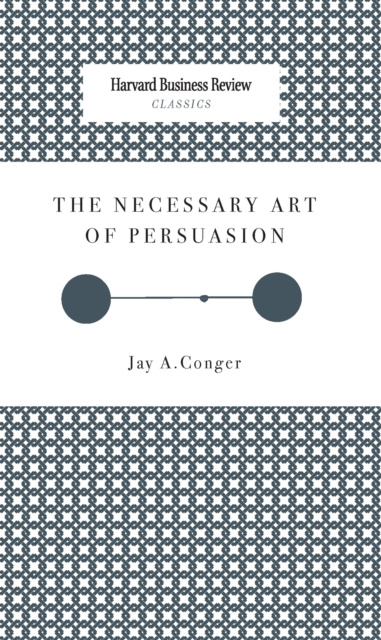E-knjiga Necessary Art of Persuasion Jay A. Conger
