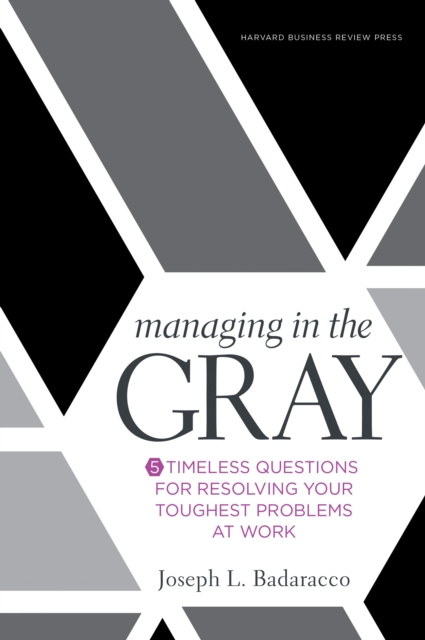 E-book Managing in the Gray Joseph L. Badaracco Jr.