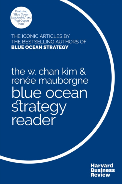 E-book W. Chan Kim and Renee Mauborgne Blue Ocean Strategy Reader W. Chan Kim