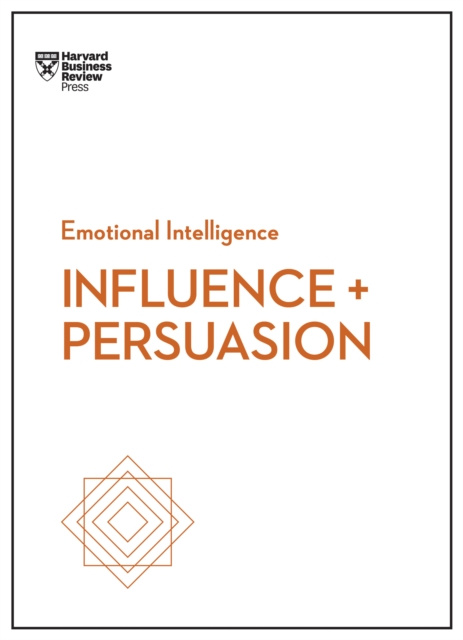 E-kniha Influence and Persuasion (HBR Emotional Intelligence Series) Harvard Business Review