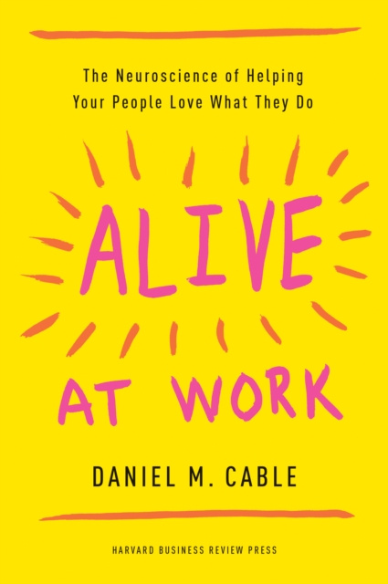 E-knjiga Alive at Work Daniel M. Cable