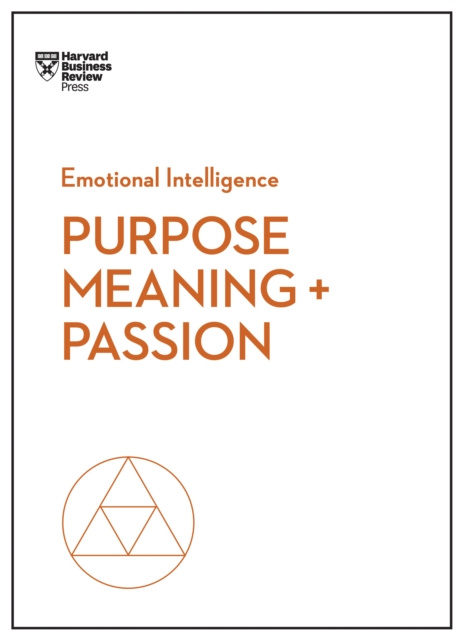 E-kniha Purpose, Meaning, and Passion (HBR Emotional Intelligence Series) Harvard Business Review