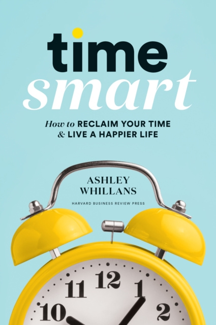 E-kniha Time Smart Ashley Whillans