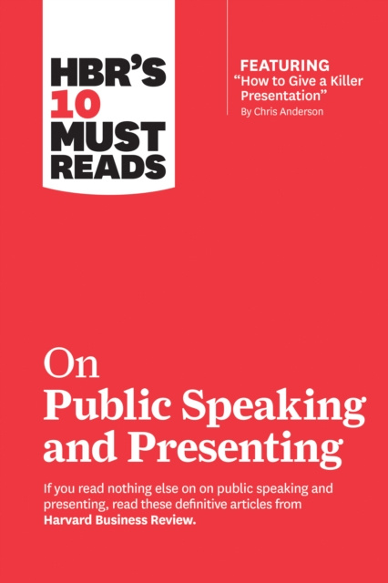 E-kniha HBR's 10 Must Reads on Public Speaking and Presenting (with featured article &quote;How to Give a Killer Presentation&quote; By Chris Anderson) Harvard Business Review
