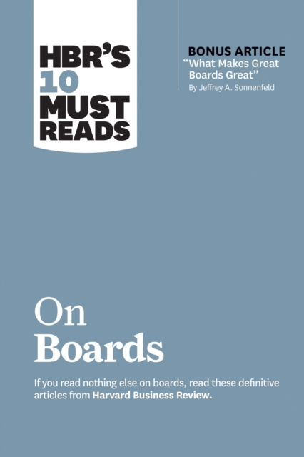 E-kniha HBR's 10 Must Reads on Boards (with bonus article &quote;What Makes Great Boards Great&quote; by Jeffrey A. Sonnenfeld) Harvard Business Review