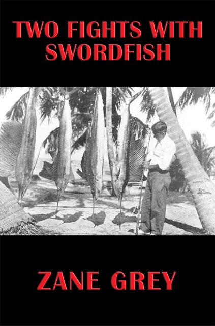 E-knjiga Two Fights With Swordfish Zane Grey