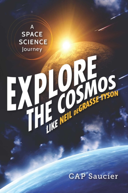E-knjiga Explore the Cosmos Like Neil deGrasse Tyson Cap Saucier
