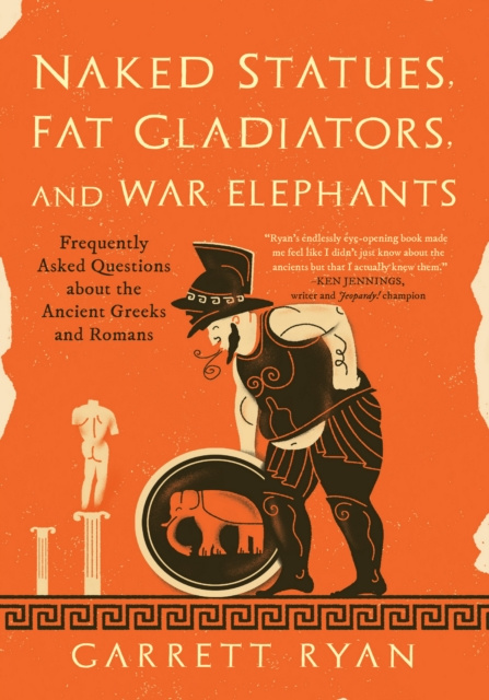 E-kniha Naked Statues, Fat Gladiators, and War Elephants Garrett Ryan
