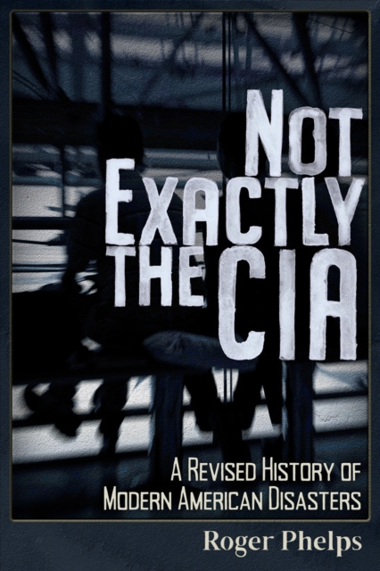 E-knjiga Not Exactly the CIA Roger Phelps
