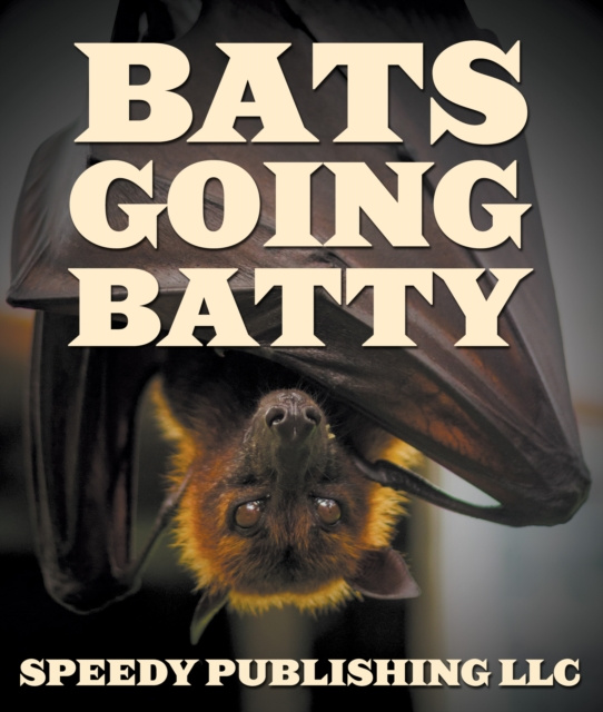 E-knjiga Bats Going Batty Speedy Publishing