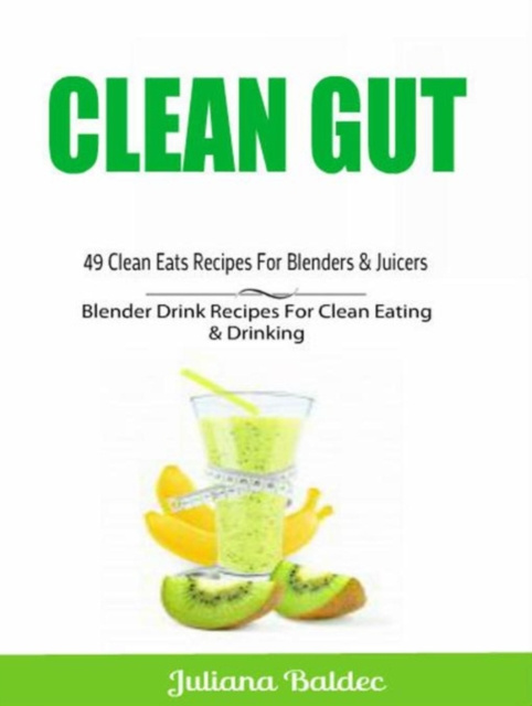 E-knjiga Clean Gut: 49 Clean Eats Recipes For Blenders & Juicers Juliana Baldec